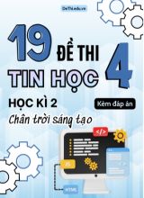 Tuyển tập 19 Đề thi Tin Học 4 học kì 2 sách Chân Trời Sáng Tạo (Kèm đáp án)